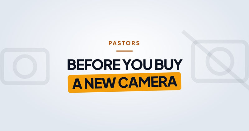 Pastors: before you buy a new camera