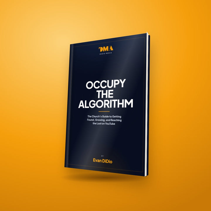 Occupy the Algorithm: The Church's Guide to Getting Found, Growing, and Reaching the Lost on YouTube